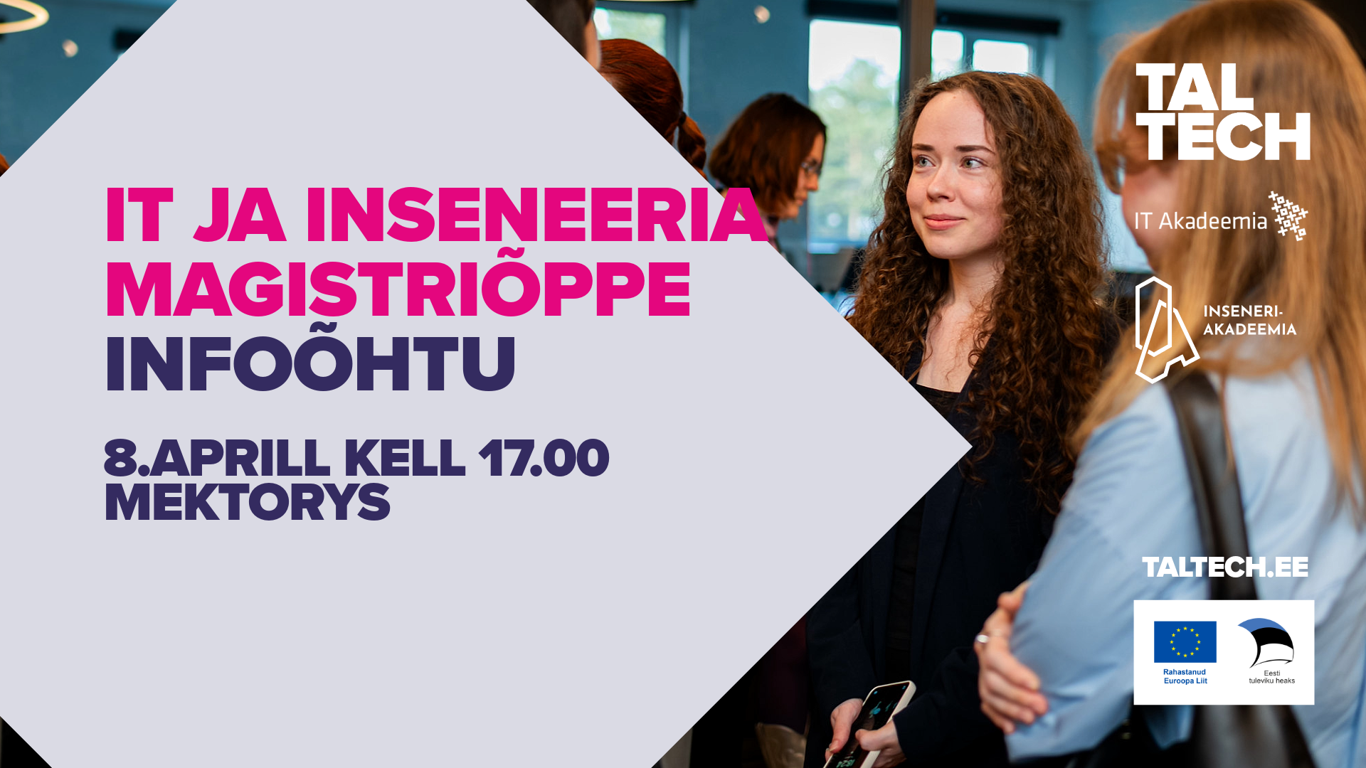 TalTechi IT ja inseneeria magistriõppe infoõhtu plakat: vasakul tekst „IT ja inseneeria magistriõppe infoõhtu, 8. aprill kell 17.00 Mektorys“, paremal suhtlevad tudengid.