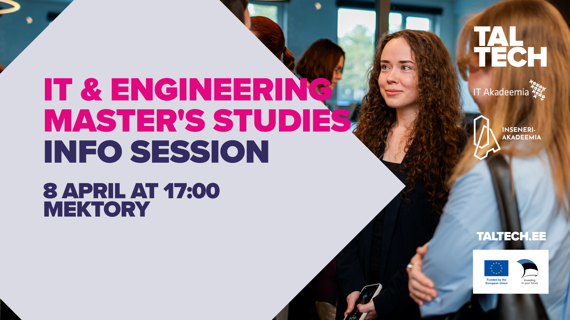 TalTech IT and Engineering Master’s Info Session poster: text announces “8 April at 17:00, Mektory,” alongside students talking at an event.