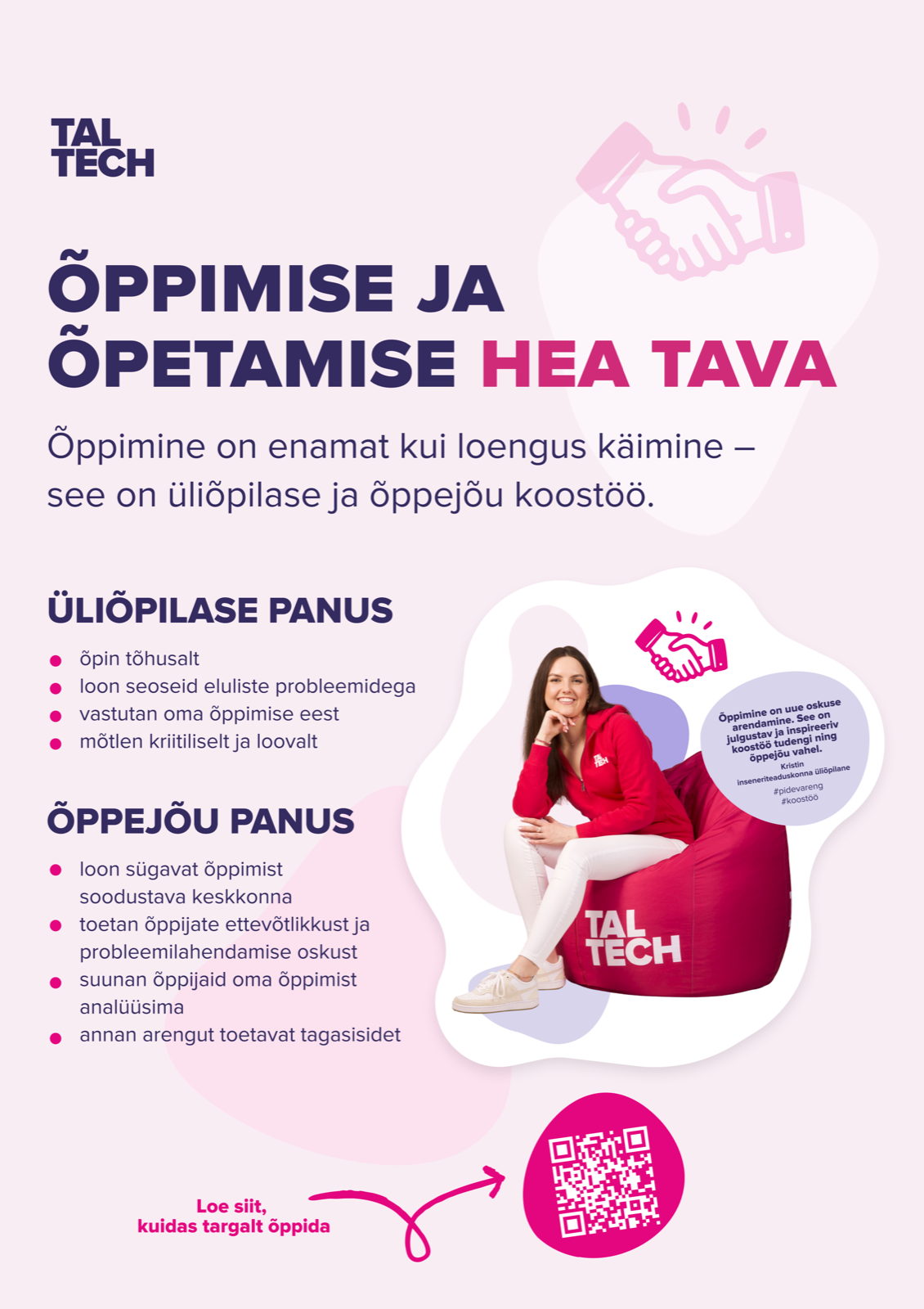 Õppimise ja õpetamise hea tava. Üliõpilane õpib tõhusalt, seostab õpitut eluliste probleemidega, vastutab õppimise eest ning mõtleb kriitiliselt ja loovalt. Õppejõud loob sügavat õppimist soodustava keskkonna, toetab ettevõtlikkust ja probleemilahendust, suunab õppimist analüüsima ning annab arengut toetavat tagasisidet.